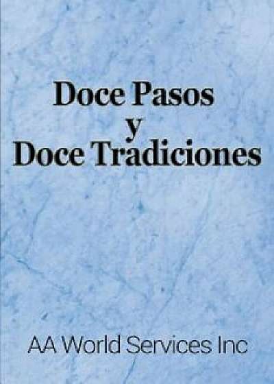 Doce Pasos y Doce Tradiciones, Paperback/Aa World Services Inc