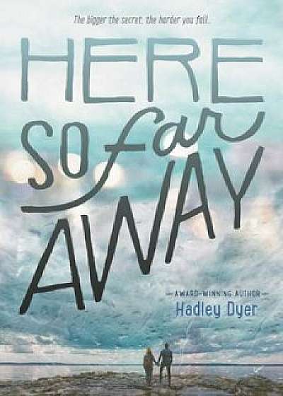 Here So Far Away, Hardcover/Hadley Dyer