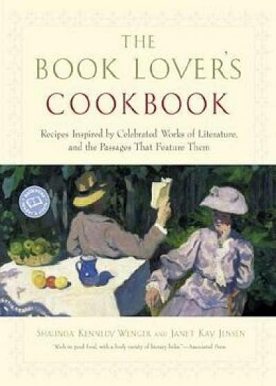 The Book Lover's Cookbook: Recipes Inspired by Celebrated Works of Literature, and the Passages That Feature Them, Paperback/Shaunda Kennedy Wenger