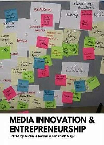 Media Innovation and Entrepreneurship, Paperback/Michelle Ferrier