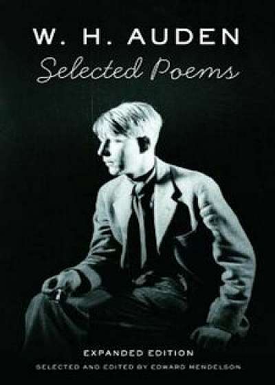 W. H. Auden: Selected Poems, Paperback/W. H. Auden