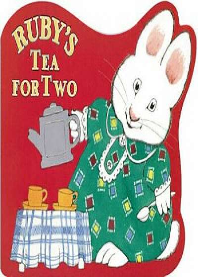 Ruby's Tea for Two, Hardcover/Rosemary Wells