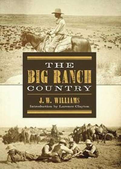 The Big Ranch Country, Paperback/J. W. Williams