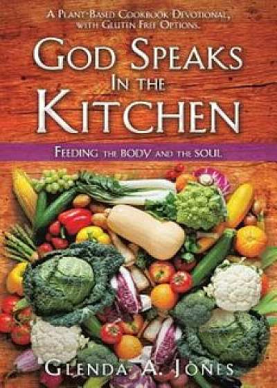 God Speaks in the Kitchen, Paperback/Glenda A. Jones