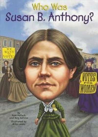 Who Was Susan B. Anthony', Hardcover/Pam Pollack