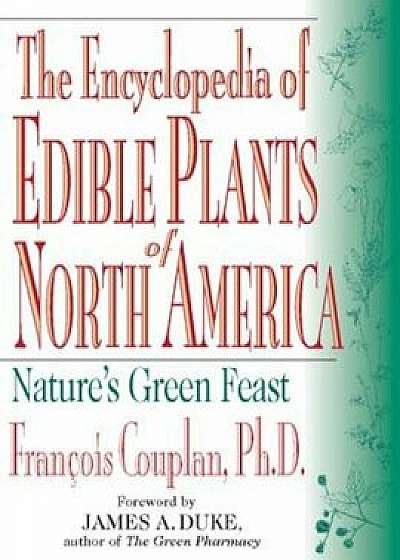 The Encyclopedia of Edible Plants of North America, Paperback/James Duke