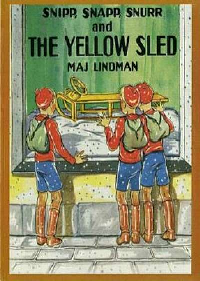 Snipp, Snapp, Snurr and the Yellow Sled, Paperback/Maj Lindman