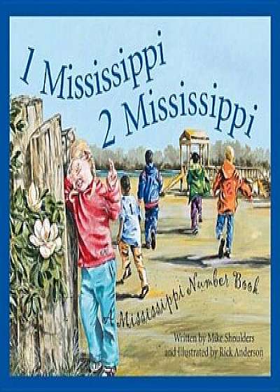 1 Mississippi, 2 Mississippi: A Mississippi Number Book, Hardcover/Michael Shoulders