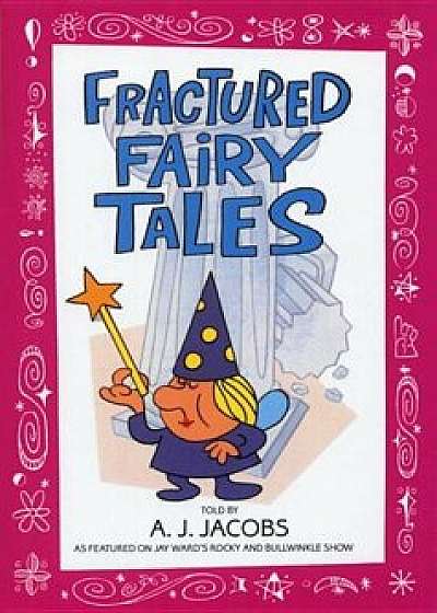 Fractured Fairy Tales, Paperback/A. J. Jacobs