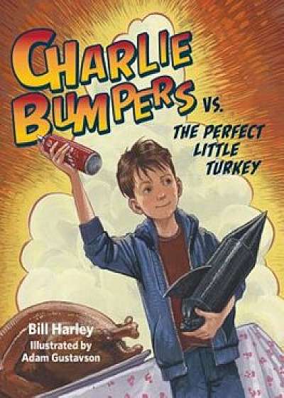 Charlie Bumpers vs. the Perfect Little Turkey, Paperback/Bill Harley