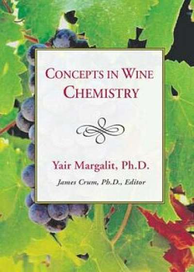 Concepts in Wine Chemistry, Third Edition, Paperback/Yair Margalit