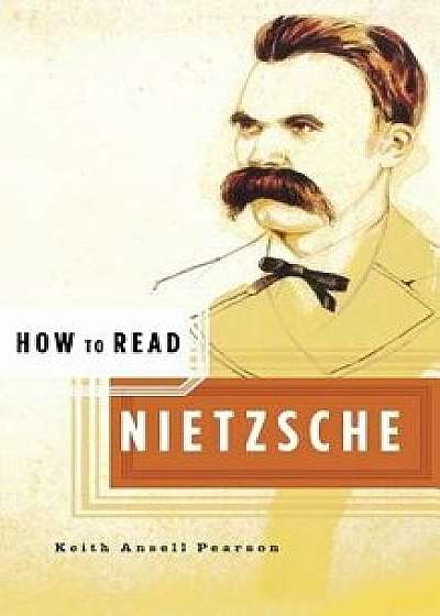 How to Read Nietzsche, Paperback/Keith Ansell Pearson