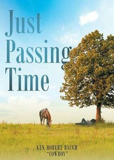 Just Passing Time, Paperback/Ken Robert Baugh