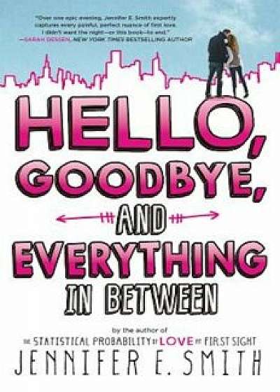 Hello, Goodbye, and Everything in Between, Paperback/Jennifer E. Smith