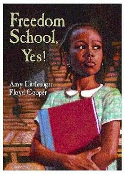 Freedom School, Yes!, Hardcover/Amy Littlesugar