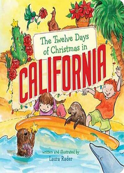 The Twelve Days of Christmas in California, Hardcover/Laura Rader