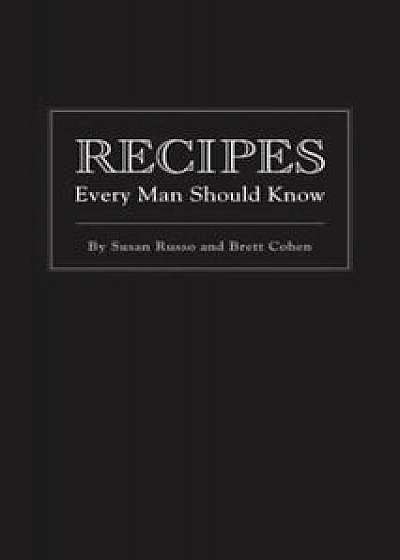 Recipes Every Man Should Know, Hardcover/Susan Russo