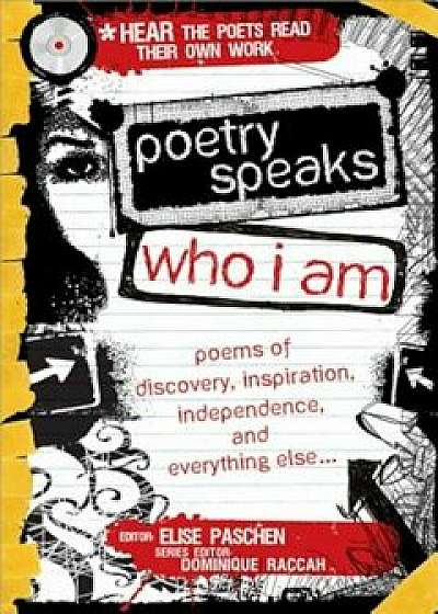 Poetry Speaks Who I Am: Poems of Discovery, Inspiration, Independence, and Everything Else... 'With CD (Audio)', Hardcover/Elise Paschen