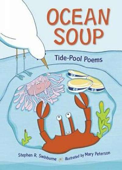 Ocean Soup: Tide-Pool Poems, Paperback/Stephen R. Swinburne