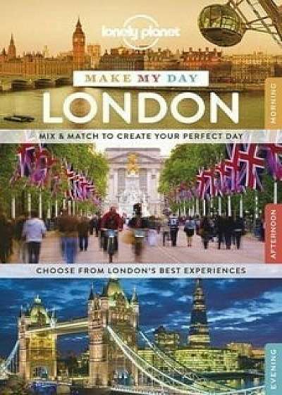 Lonely Planet Make My Day London/Lonely Planet