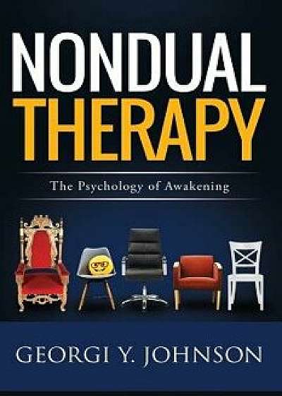 Nondual Therapy: The Psychology of Awakening, Paperback/Georgi Y. Johnson