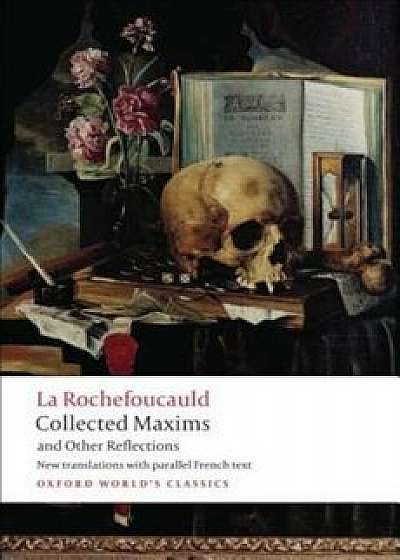 Collected Maxims and Other Reflections, Paperback/Francois De La Rochefoucauld