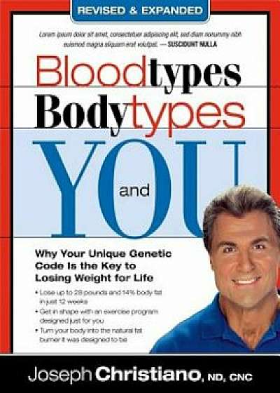Blood Types, Body Types and You: Why Your Unique Genetic Code Is the Key to Losing Weight for Life, Paperback/Joseph Christiano
