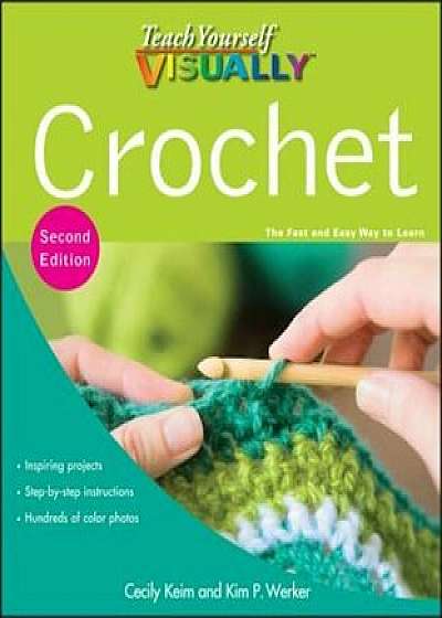 Teach Yourself Visually Crochet, Paperback/Cecily Keim