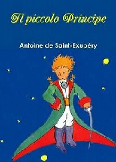 Il Piccolo Principe (Italian), Paperback/Antoine De Saint-Exupery
