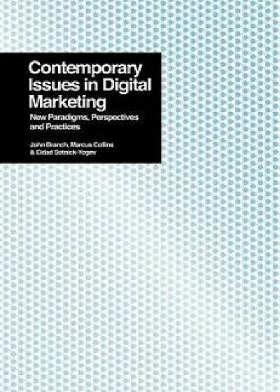 Contemporary Issues in Digital Marketing, Paperback/John Branch