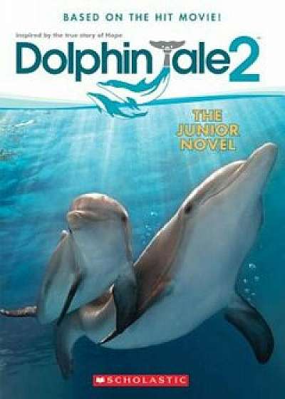 Dolphin Tale 2: The Junior Novel, Paperback/Gabrielle Reyes