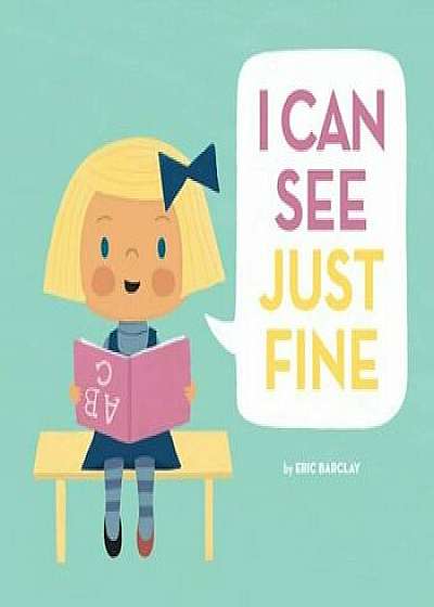 I Can See Just Fine, Hardcover/Eric Barclay