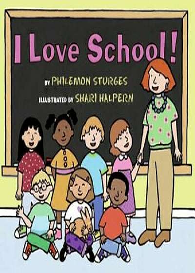 I Love School!, Paperback/Philemon Sturges