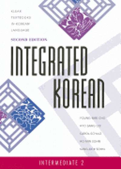 Integrated Korean: Intermediate 2, Second Edition, Paperback (2nd Ed.)/Young-Mee Yu Cho