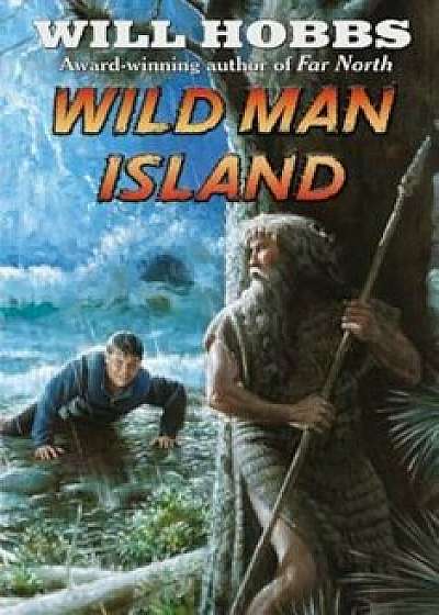 Wild Man Island, Paperback/Will Hobbs