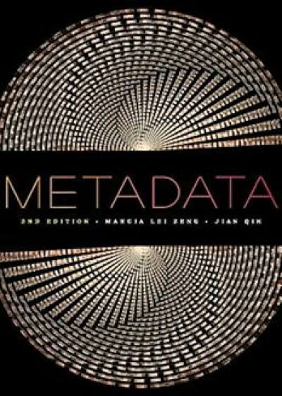 Metadata, Second Editiion, Paperback/Marcia Lei Zeng