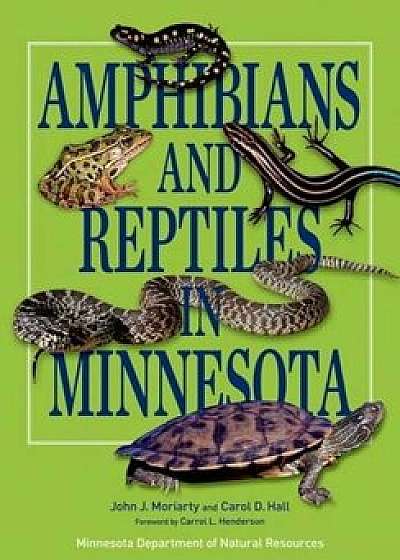 Amphibians and Reptiles in Minnesota, Paperback/John J. Moriarty