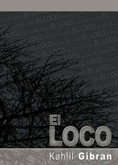 El Loco, Paperback/Kahlil Gibran