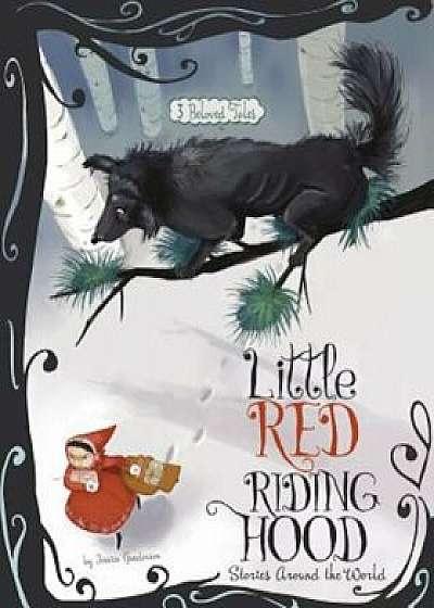 Little Red Riding Hood Stories Around the World: 3 Beloved Tales, Paperback/Jessica Gunderson
