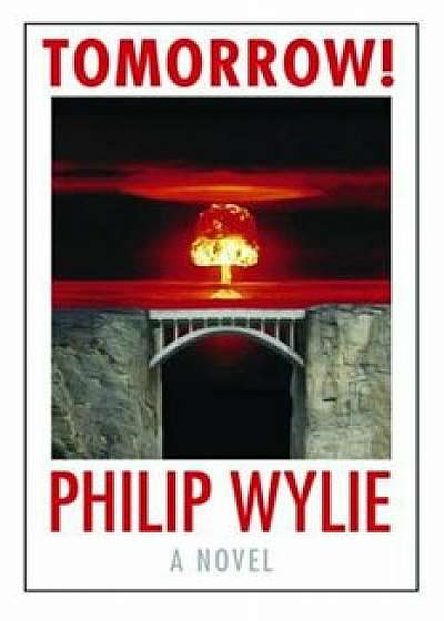Tomorrow!, Paperback/Philip Wylie