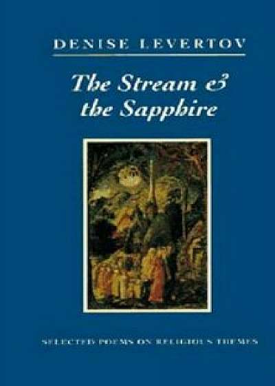 The Stream and the Sapphire: Selected Poems on Religious Themes, Paperback/Denise Levertov