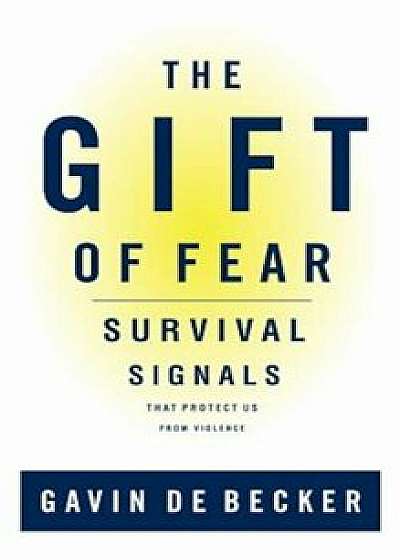 The Gift of Fear: Survival Signals That Protect Us from Violence, Hardcover/Gavin de Becker