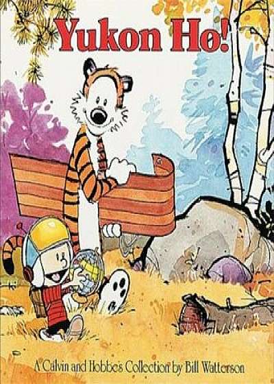 Yukon Ho: A Calvin and Hobbes Collection, Hardcover/Bill Watterson