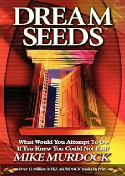 Dream Seeds, Paperback/Mike Murdoch