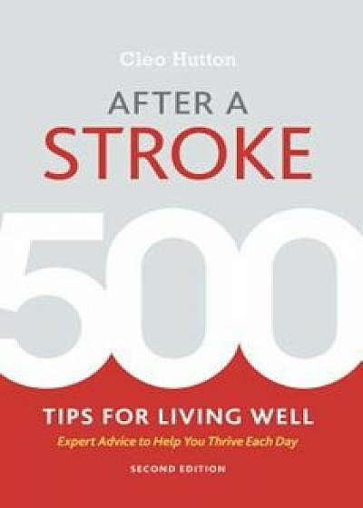 After a Stroke: 500 Tips for Living Well, Paperback/Cleo Hutton