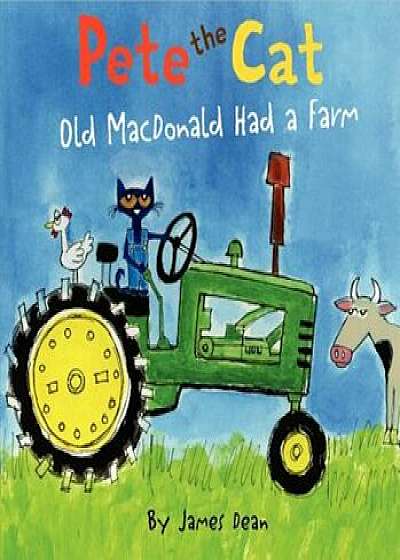 Pete the Cat: Old MacDonald Had a Farm, Hardcover/James Dean