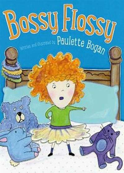 Bossy Flossy, Hardcover/Paulette Bogan