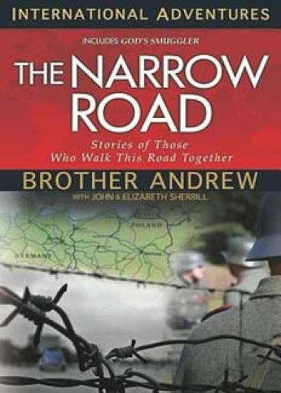 The Narrow Road: Stories of Those Who Walk This Road Together, Paperback/Brother Andrew