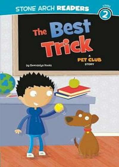 The Best Trick: A Pet Club Story, Paperback/Gwendolyn Hooks