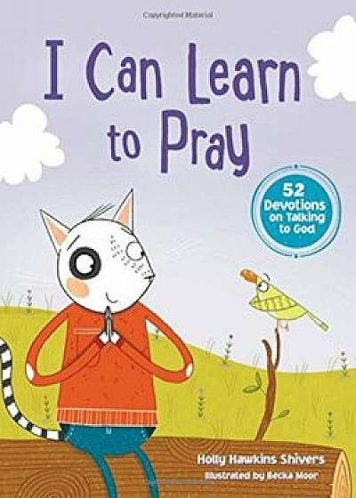 I Can Learn to Pray, Hardcover/Holly Hawkins Shivers